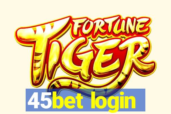 45bet login